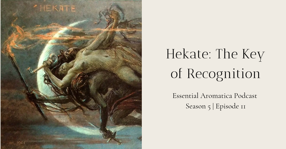 Hekate Beyond the Witch: Thresholds, Feminine Power and Aromatic Companions